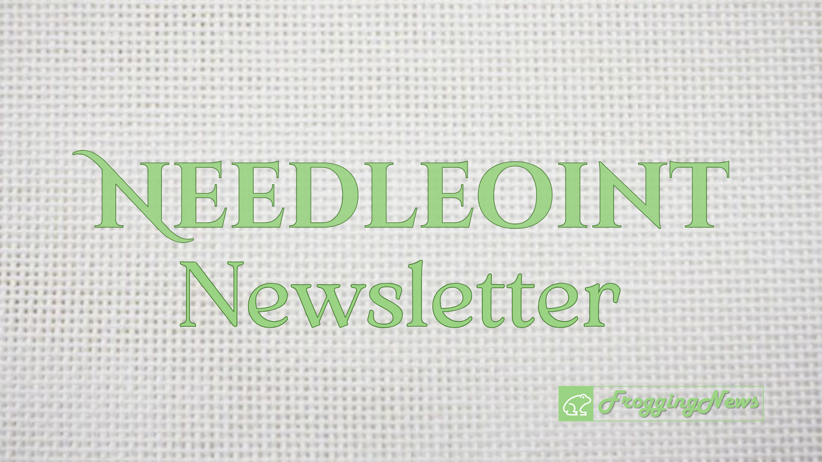 Needlepoint News Recap: January 2026