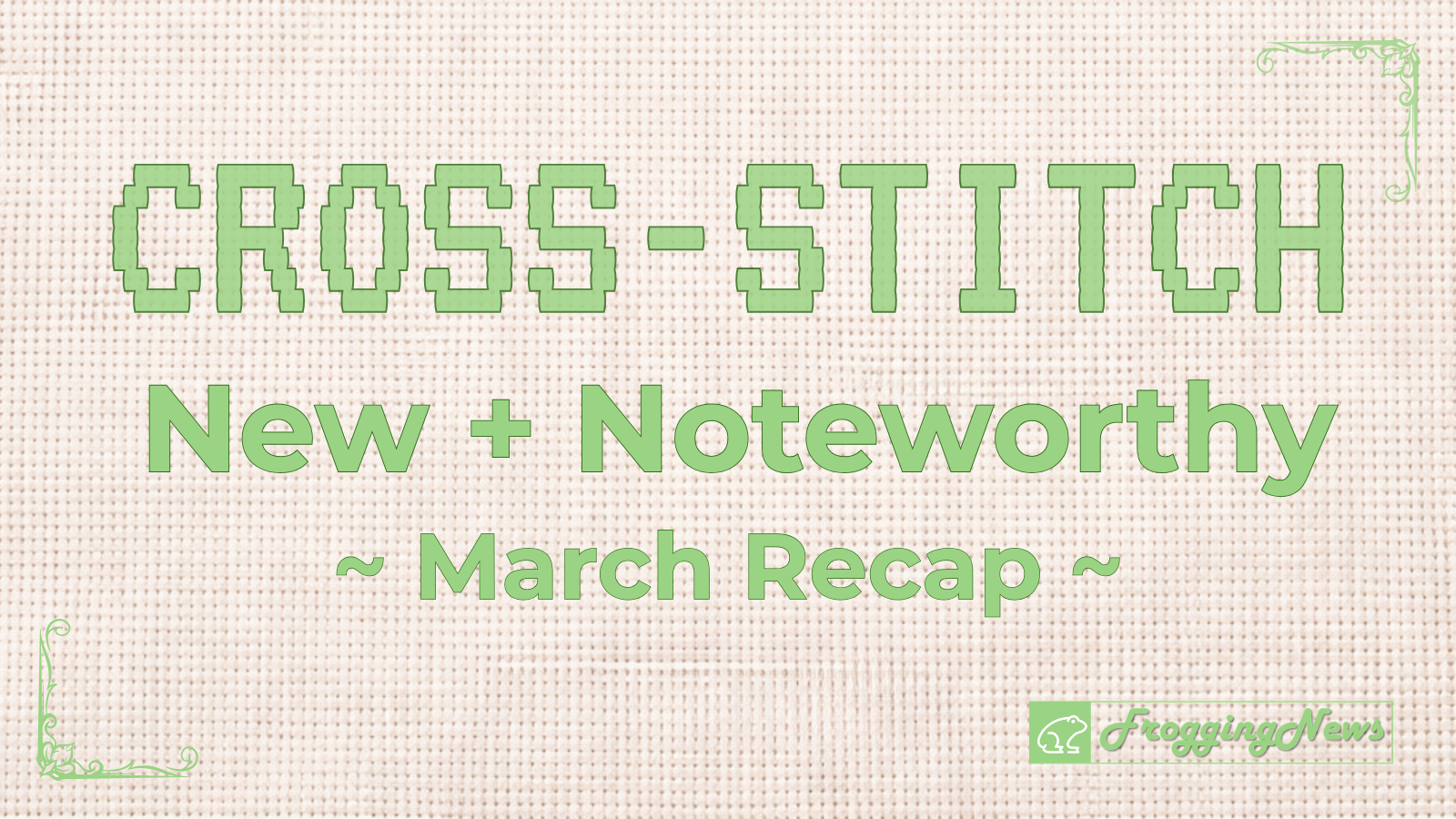Cross-Stitch News Recap: March 2026 — SALs, Stitchy News & New Releases